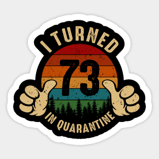 I Turned 73 In Quarantine Sticker